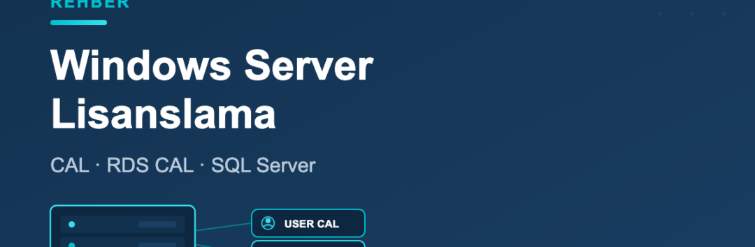 Windows Server lisanslama - CAL ve RDS CAL nedir